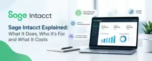 Sage Intacct Explained - What It Does, Who Its For and What It Costs in 2026