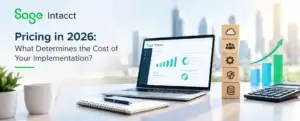Sage Intacct Pricing in 2026 - What Determines the Cost of Your Implementation
